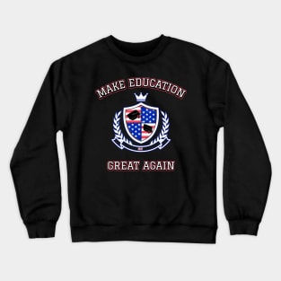 Make Education Great Again Crewneck Sweatshirt
